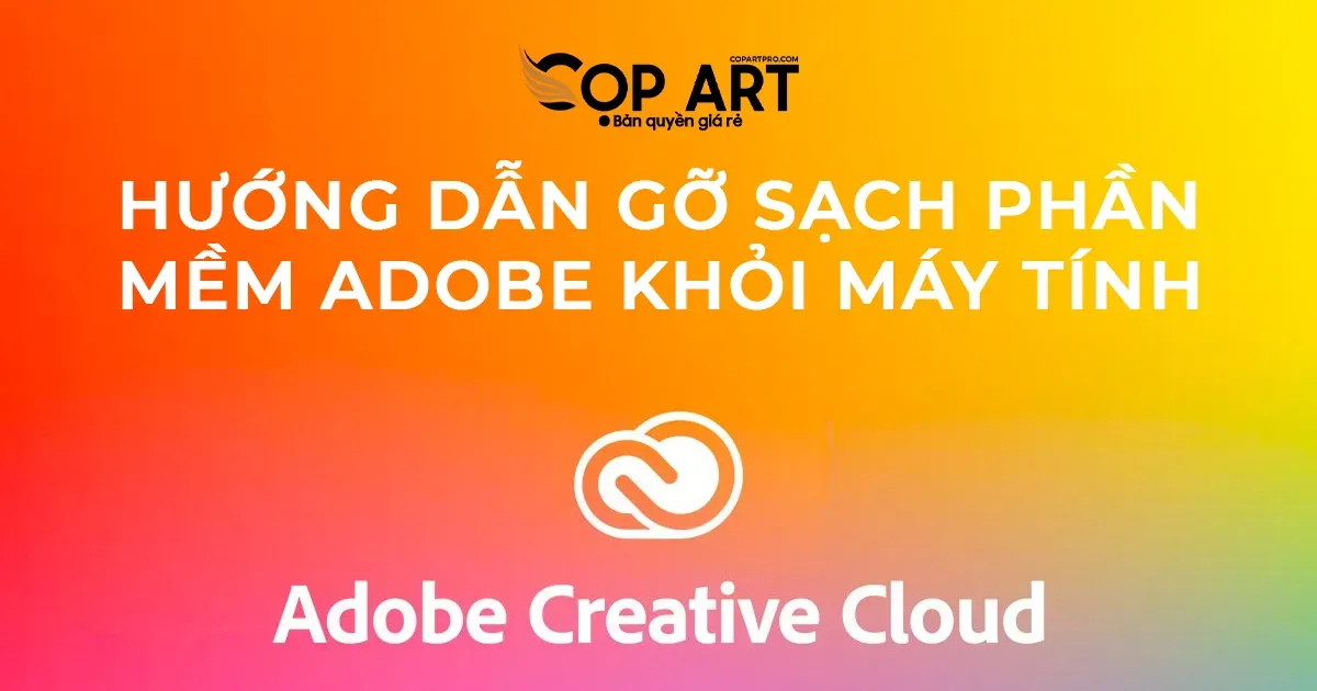 Hướng Dẫn Gỡ Sạch Phần Mềm Adobe Khỏi Máy Tính